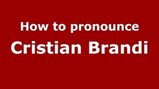 How to pronounce Cristian Brandi
