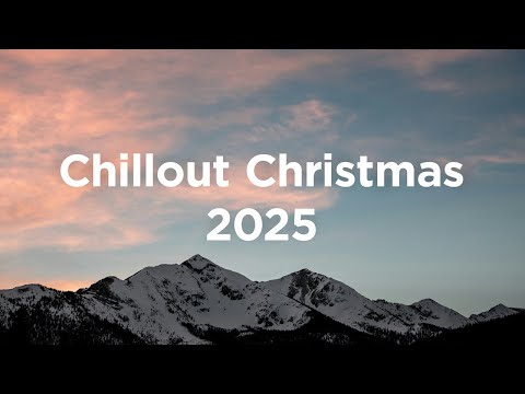 Chillout Christmas 2025 ❄️ Chillout Vibes
