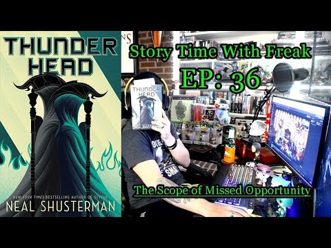 THUNDERHEAD CHAPTER 36- THE SCOPE OF MISSED OPPORTUNITY | Story Time With Freak EP 36