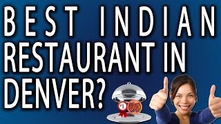 Best Indian Restaurant In Denver?