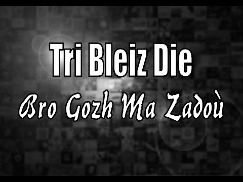 Tri Bleiz Die - Bro Gozh Ma Zadoù.
