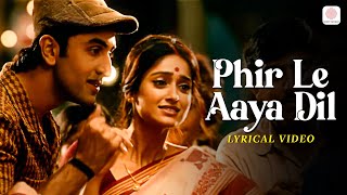 Phir Le Aya Dil - Lyrical Video | Barfi | Ranbir, Priyanka, Ileana D&#39;Cruz | Rekha Bhardwaj | Pritam