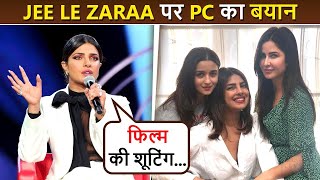 Priyanka Chopra's BIG Revelation On Film Jee Le Zaraa, Talks About Katrina Kaif & Alia Bhatt