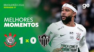 CORINTHIANS 1 X 0 ATLÉTICO-MG | MELHORES MOMENTOS | 17ª RODADA DO BRASILEIRÃO 2026 | ge.globo