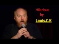 Hilarious by Louis.C.K part 1