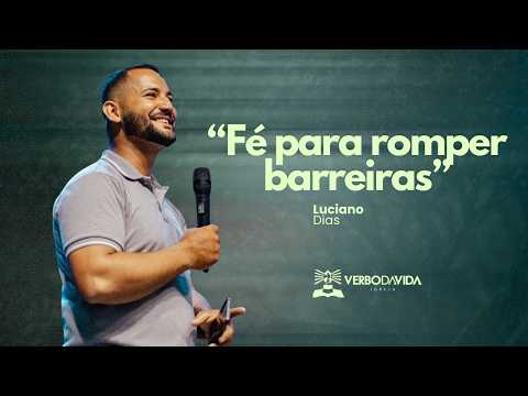 Fé para romper barreiras - Luciano Dias - Verbo da Vida Sobradinho BA (30/08/2026)