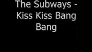 The Subways Kiss Kiss Bang Bang