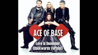 Ace Of Base - Love In December (Backwards Version)