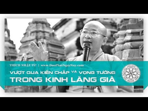 Vượt qua kiến chấp và vọng tưởng trong kinh Lăng Già