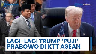 Prabowo Lagi-lagi Dipuji Trump di Acara KTT Ke-47 ASEAN, Singgung Bantuan untuk Konflik Timur Tengah
