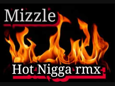 Mizzle - Hot N*gga (rmx)