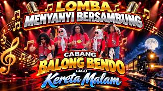 Download lagu CABANG BALONG BENDO - KERETA MALAM - LOMBA MENYANYI BERSAMBUNG mp3
