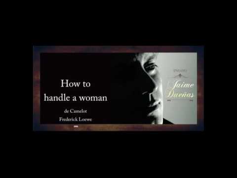 How to handle a woman