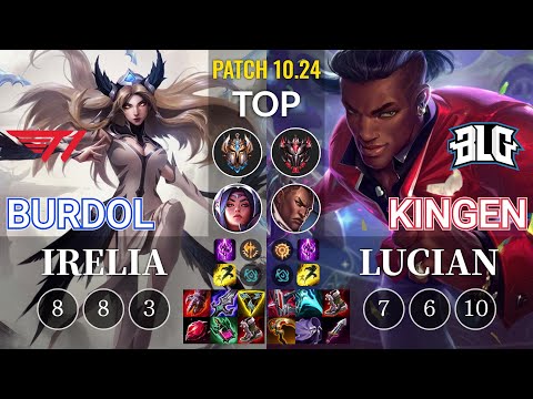 T1 Burdol Irelia vs BLG Kingen Lucian Top - KR Patch 10.24