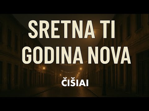 ČIŠIAI - Sretna ti Godina nova