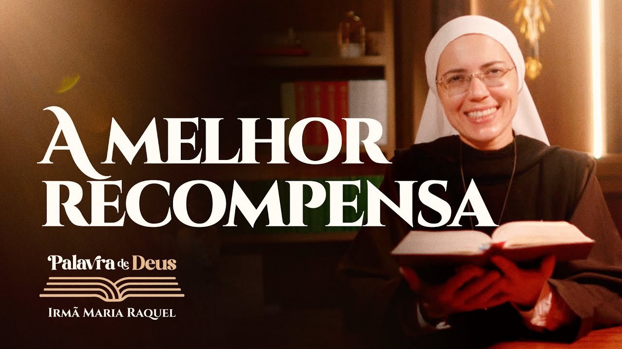 A melhor recompensa (Lc 14,12-14) Palavra de Deus | Irmã Maria Raquel 03/11