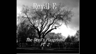 Royal E- The Devil's Playground Pt.2