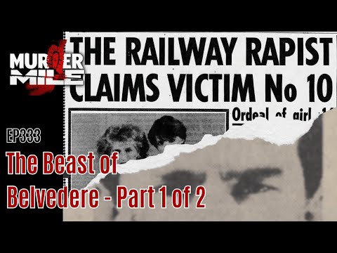 Ep333: The Beast of Belvedere - Part 1 of 2 by Murder Mile UK True Crime Podcast