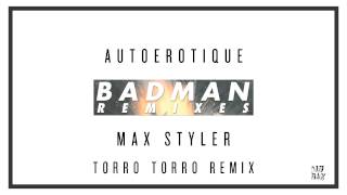 Autoerotique & Max Styler - Badman (Torro Torro Remix) (Audio) I Dim Mak Records