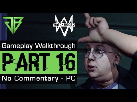Watch Dogs 2 Gameplay Walkthrough Part 16 - No Commentary (PC)