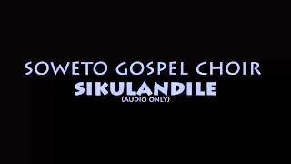 Soweto Gospel Choir - Sikulandile