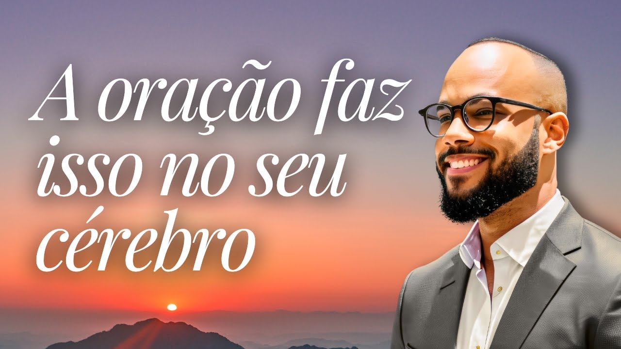 OS EFEITOS DA ORAÇÃO NO CÉREBRO - 21 DE FEVEREIRO - DEVOCIONAL DA MANHÃ -  Thiago Batista