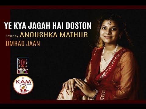 Ye Kya Jagah Hai Doston || Umrao Jaan || Anoushka Mathur || KAM Sisters || Asha Bhosle || ANM Music