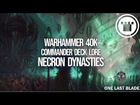 40K Commander Deck Lore w/ One Last Blade: Necron Dynasties