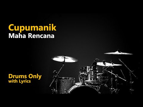 Cupumanik - Maha Rencana (Drums Only + Lyrics)