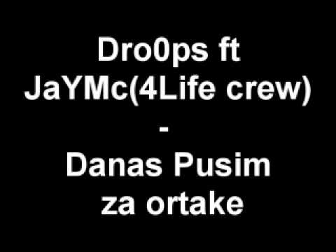 Dro0ps ft JaYMc(4Life crew) - Danas pusim za ortake