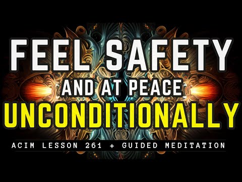 How to Feel Peace and Safety in Any Circumstance | ACIM 261