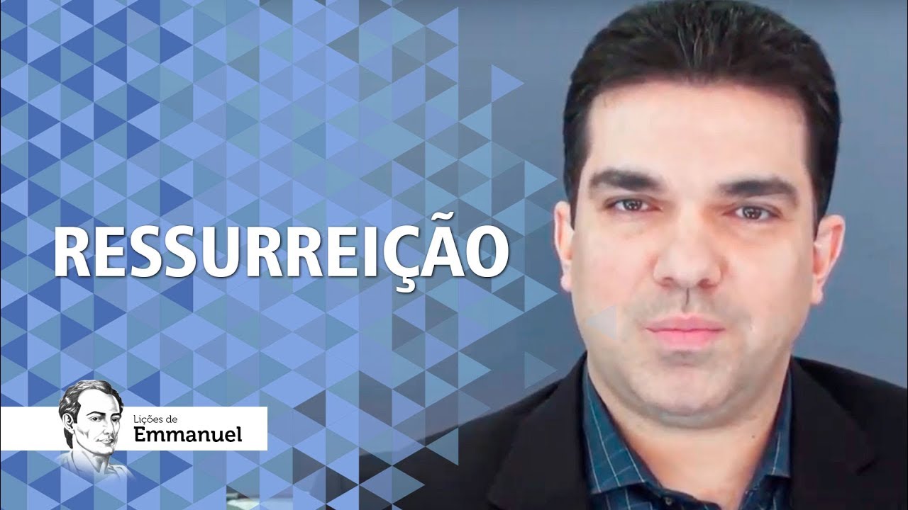 Ressurreição - Lições de Emmanuel