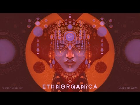 ETHNORGÁNICA VOL III - Ethnic Deep House & Orgánic Techno | ADYA | DJ SET