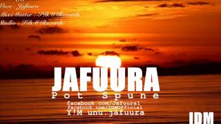 Jafuura - Pot Spune [PROD. IDM Records]