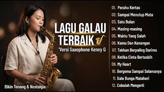 Download lagu Lagu Galau Terbaik 🎷 Saxophone Kenny G Style | Indonesian Instrumental Hits mp3