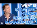 What is Strategic Human Resource Management?