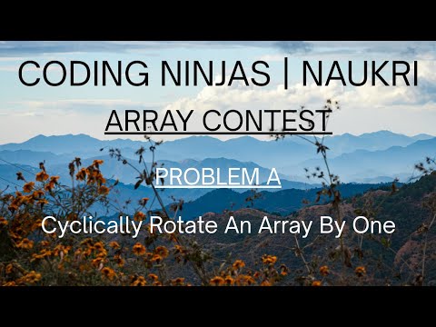 Code360 Coding Ninjas Array Contest Problem A Cyclically Rotate An Array By One Cpp Java