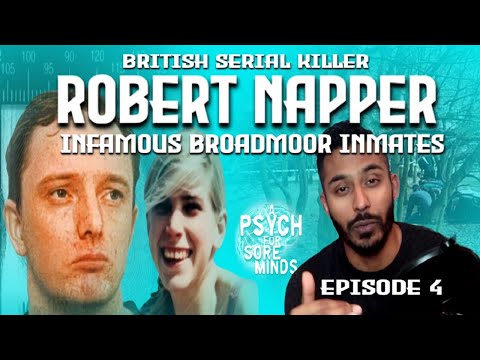 UK SERIAL KILLER Robert NAPPER | Infamous BROADMOOR Inmates (Episode 4)