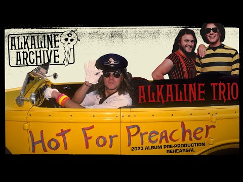 Thumbnail for Alkaline Trio - Hot For Preacher: Album Pre-Production (2023) - The Alkaline Archive by Alkaline Trio