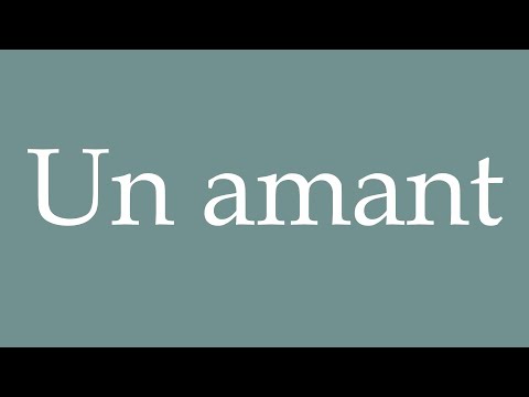 How to Pronounce ''Un amant'' (A lover) Correctly in French
