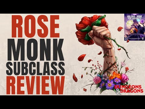Rose Monk Subclass Review (Valda's Spire of Secrets) - D&D 5e Subclass Series
