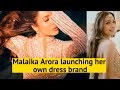 Malaika Arora Launch Her Dresses Brand See Beauty Collection Malaikabeautiful Dress Collection 2022