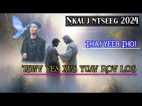 Nkauj​ ntseeg​ tawm​ tshiab​ 2024​ || tswv yes​ xus​ yuav​ rov​ los​ || thaj yeeb​ thoj​