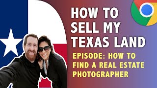 Sell My Land in Texas - How to Find a Real Estate Photographer