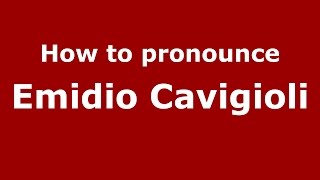 How to pronounce Emidio Cavigioli