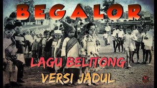 Download lagu Begalor versi Jadul (lagu Daerah Belitung)   lirik mp3