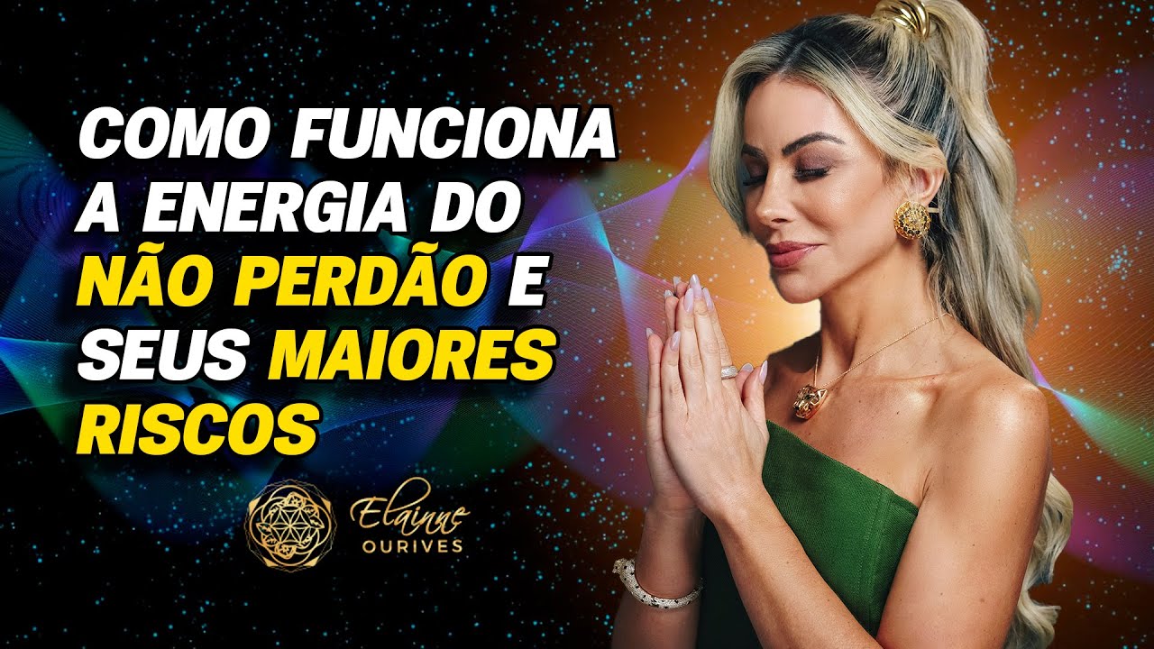 O que acontece quando não perdoamos alguém | Elainne Ourives