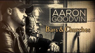 Aaron Goodvin - Bars &amp; Churches (Official Lyric Video)