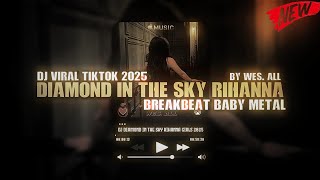 Download lagu DJ DIAMOND IN THE SKY RIHANNA GIRLS BREAKBEAT 2025 BY WES ALL mp3