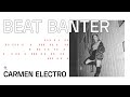 Beat Banter: Carmen Electro